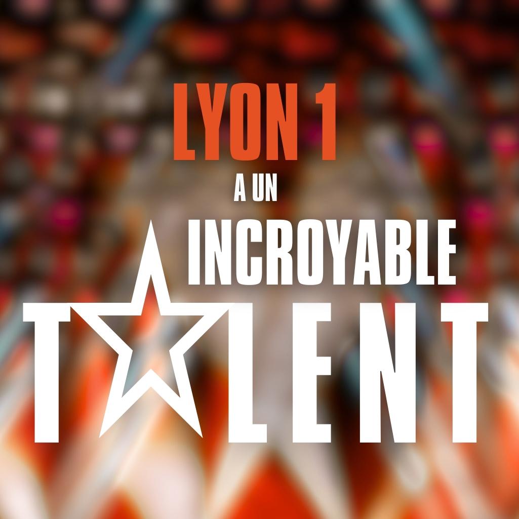 Lyon 1 a un incroyable talent